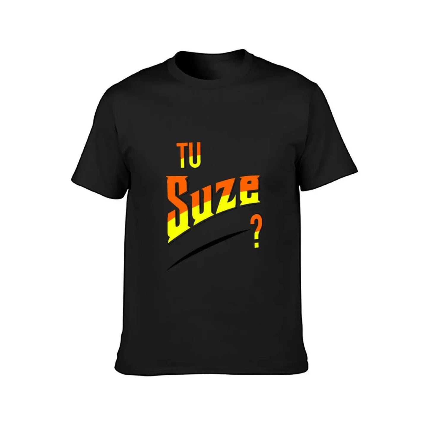 T-shirt " Tu Suze ? "